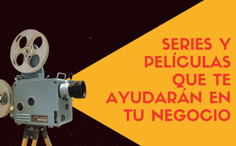 Series Y películas que te ayudarán en tu negocio (1)