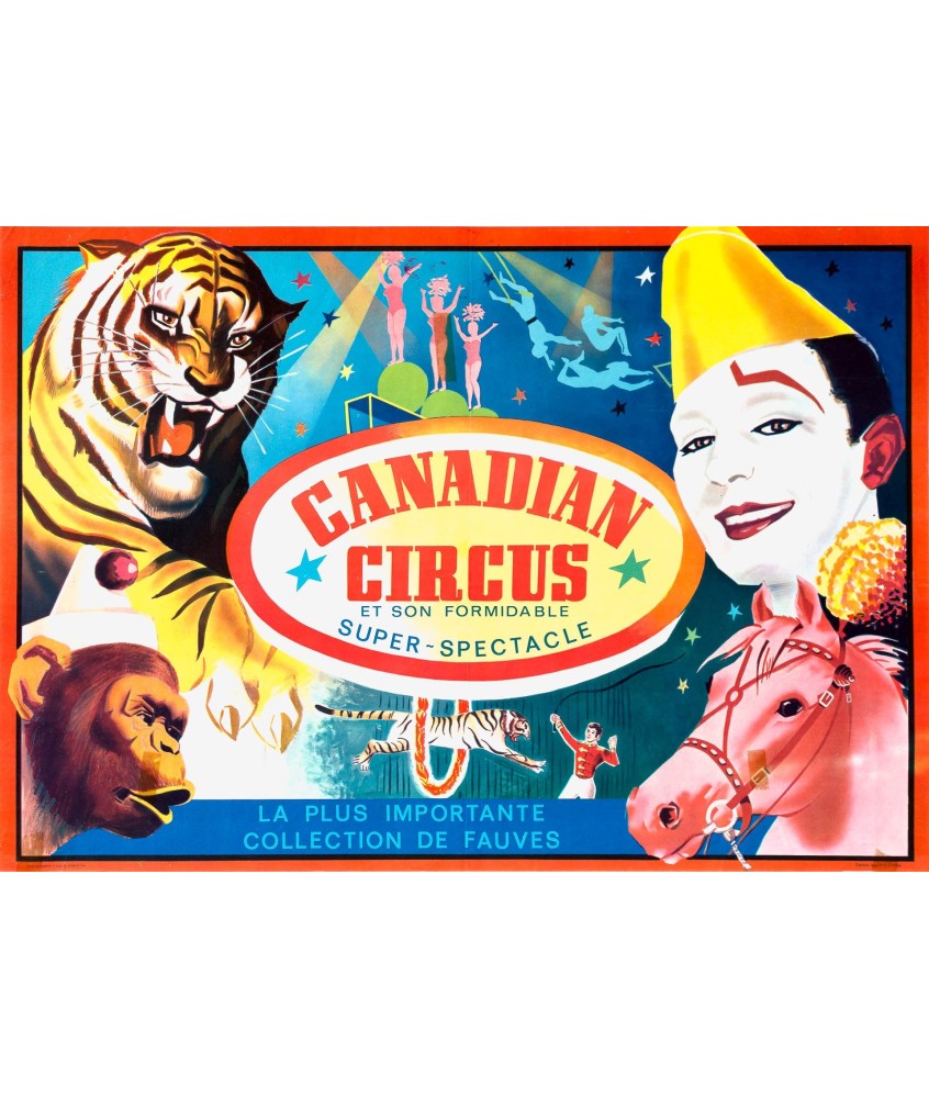 CANADIAN CIRCUS. SON FORMIDABLE SUPER-SPECTACLE