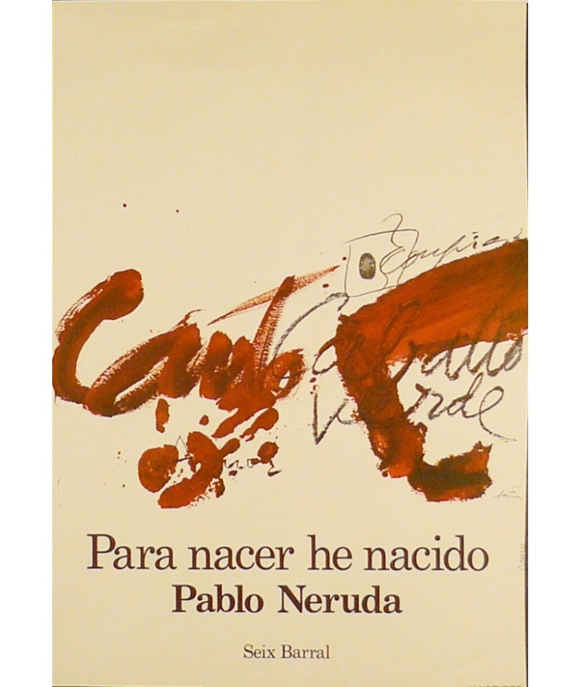 TAPIES. PARA NACER HE NACIDO. PABLO NERUDA